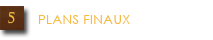 Les plans finaux
